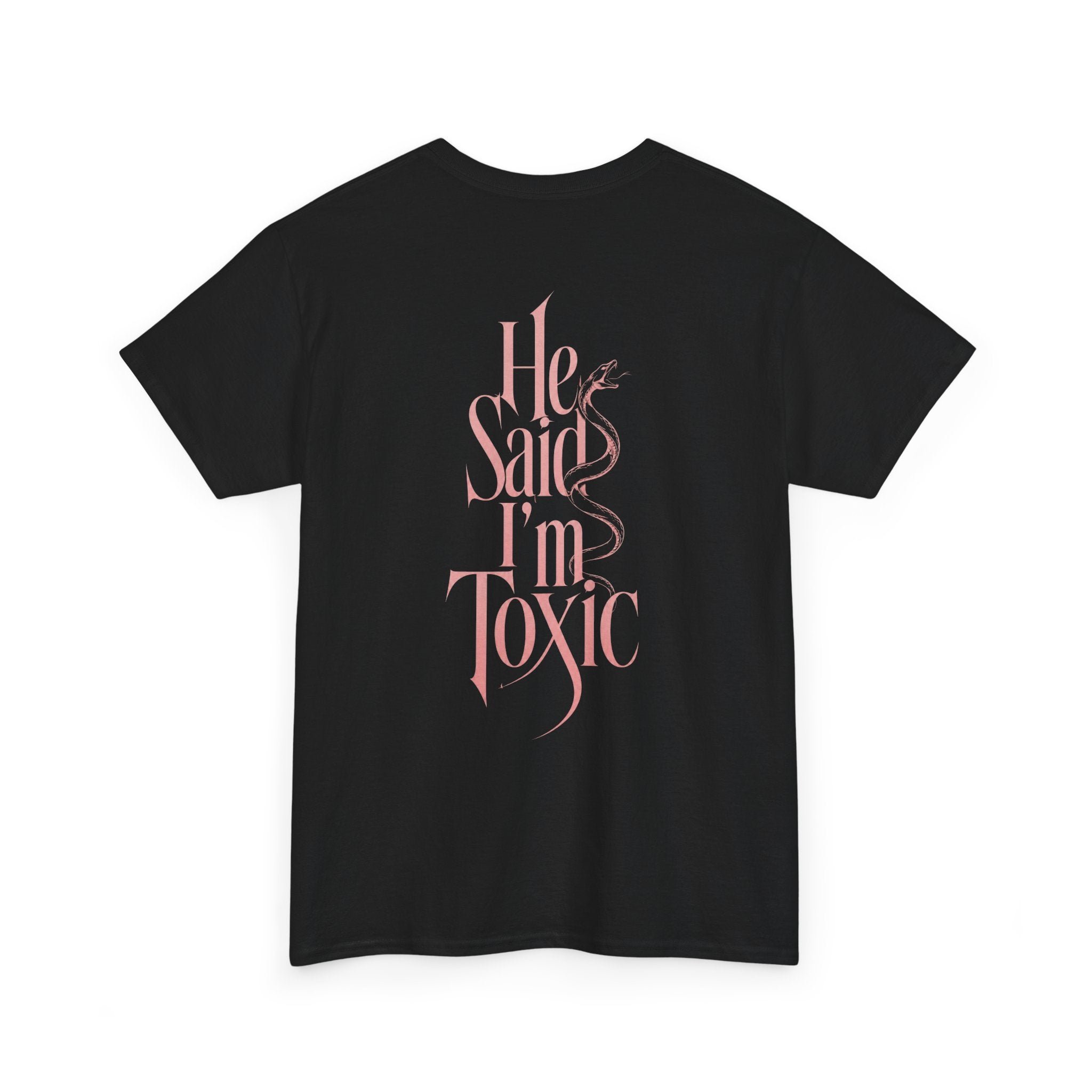 He Said I'm Toxic - Tee