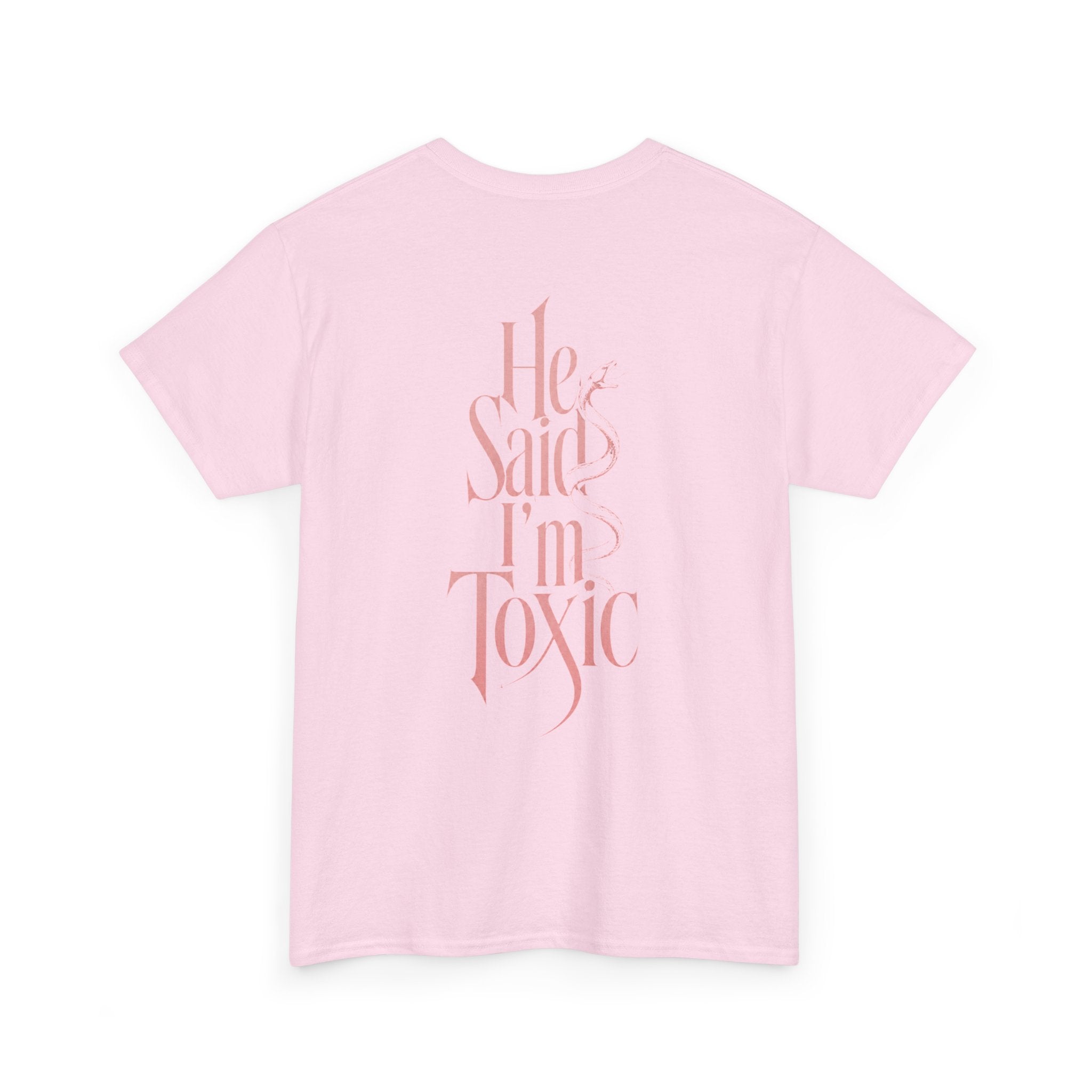 He Said I'm Toxic - Tee