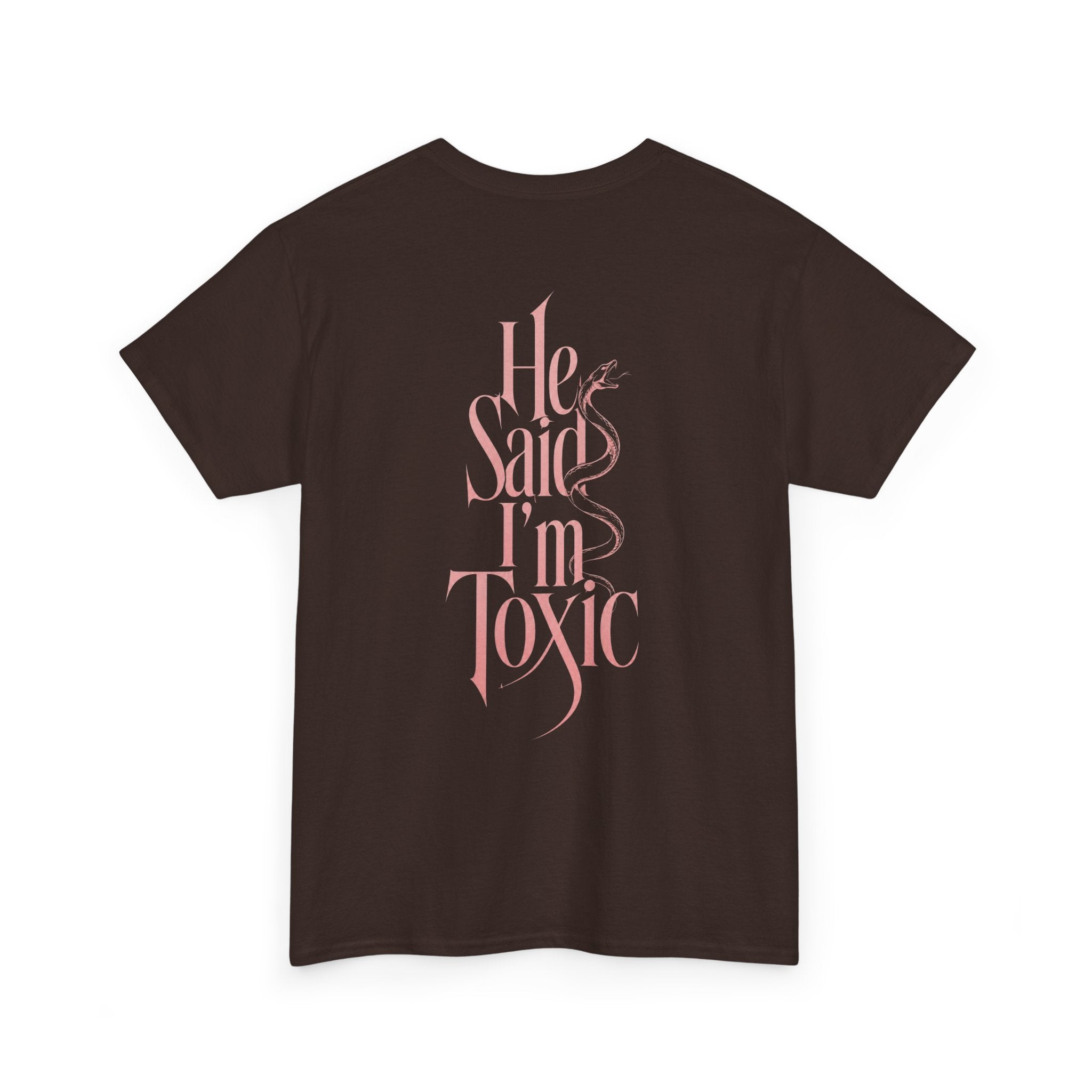He Said I'm Toxic - Tee