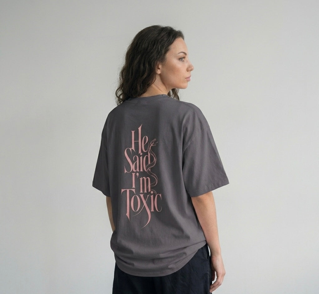 He Said I'm Toxic - Tee