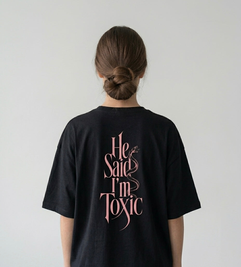 He Said I'm Toxic - Tee